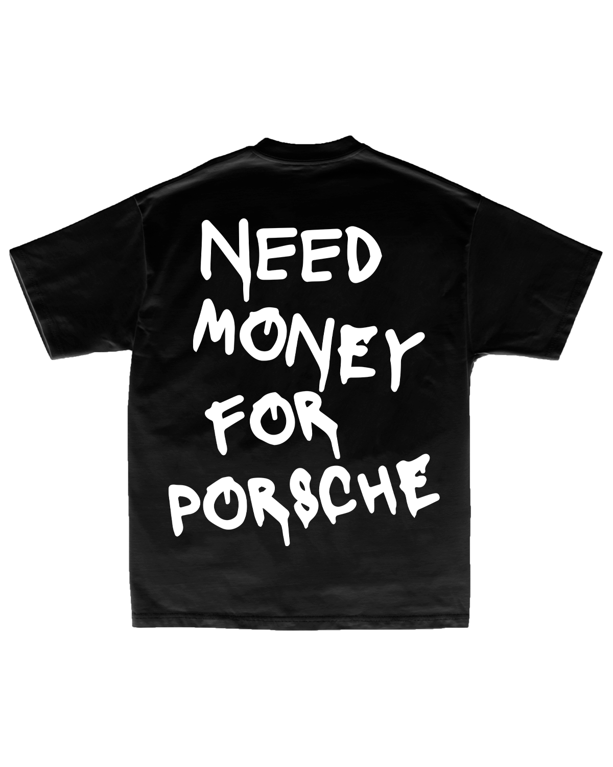 Tee Need Money for Porsche