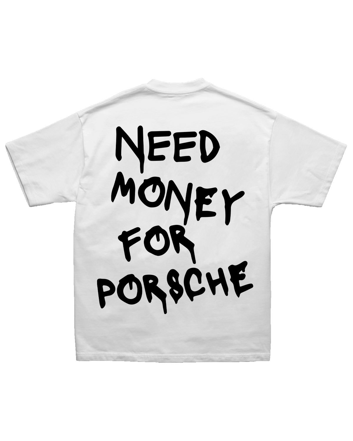 Tee Need Money for Porsche