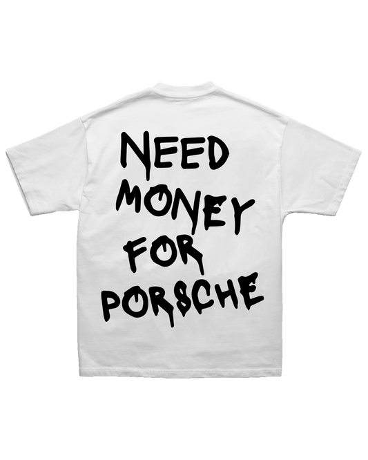 Tee Need Money for Porsche