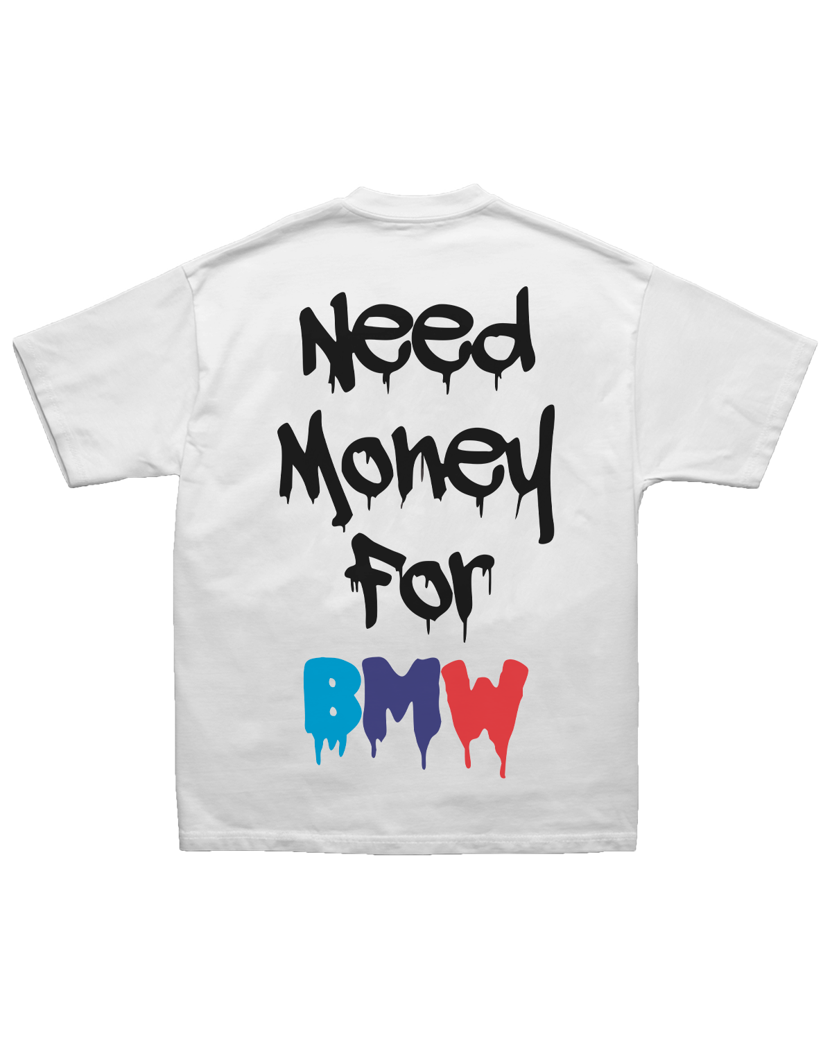 Tee Need Money for BMW