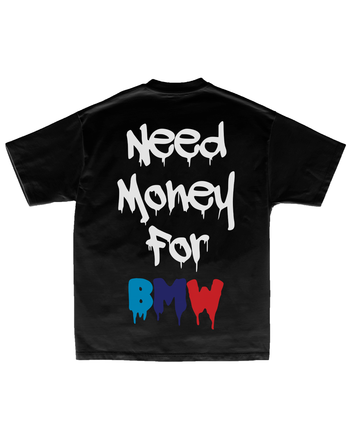 Tee Need Money for BMW